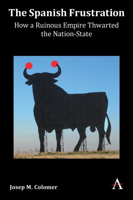 The Spanish Frustration: How a Ruinous Empire Thwarted the Nation-State