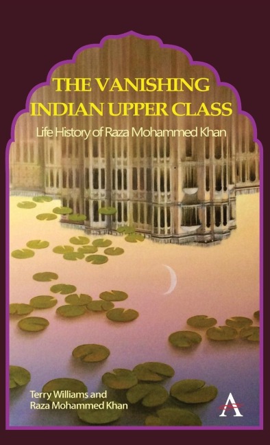 The Vanishing Indian Upper Class: Life History of Raza Mohammed Khan