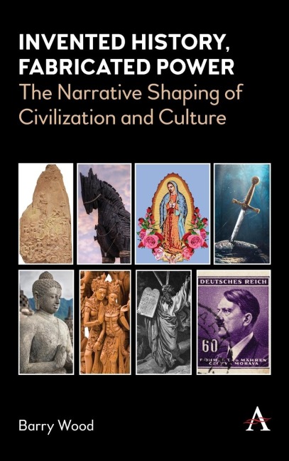 Invented History, Fabricated Power: The Narrative Shaping of Civilization and Culture