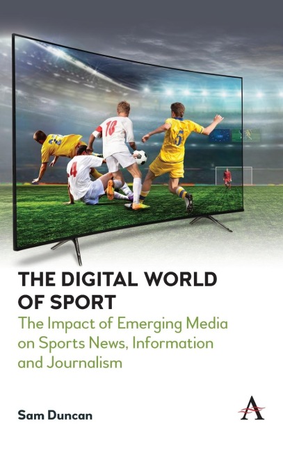 The Digital World of Sport: The Impact of Emerging Media on Sports News, Information and Journalism