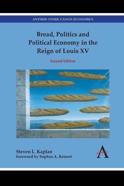 Bread, Politics and Political Economy in the Reign of Louis XV: Second Edition