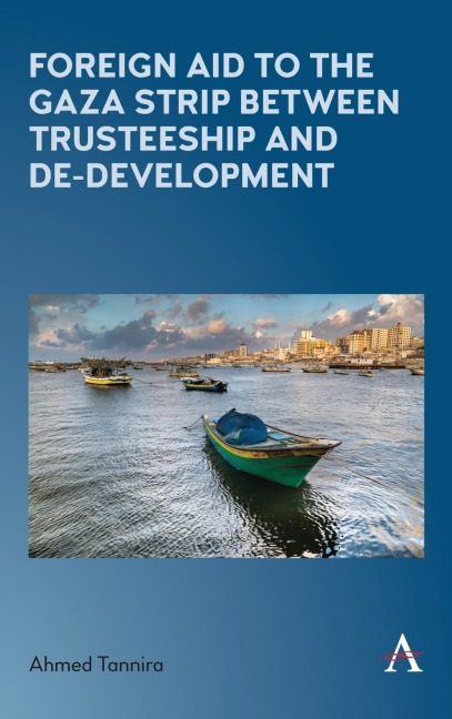 Foreign Aid to the Gaza Strip between Trusteeship and De-Development