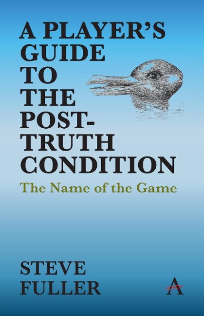A Players Guide to the Post-Truth Condition: The Name of the Game