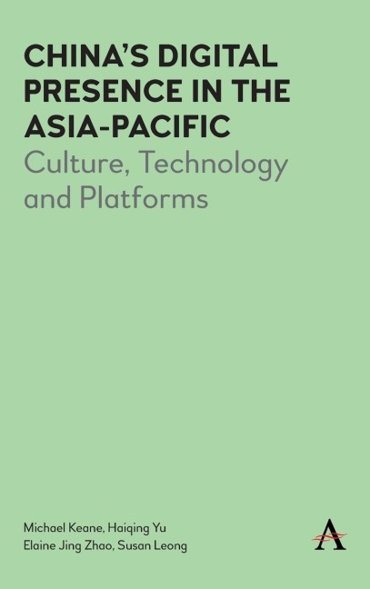 Chinas Digital Presence in the Asia-Pacific: Culture, Technology and Platforms
