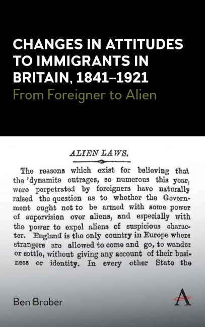 Changes in Attitudes to Immigrants in Britain, 1841-1921: From Foreigner to Alien