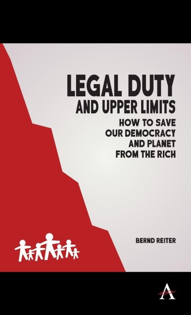 Legal Duty and Upper Limits: How to Save our Democracy and Planet from the Rich