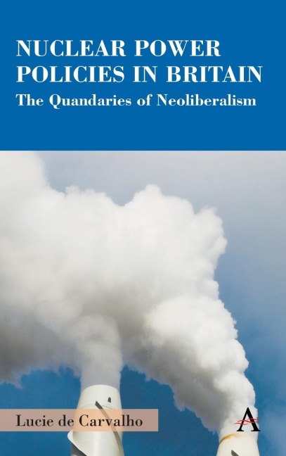 Nuclear Power Policies in Britain: The Quandaries of Neoliberalism