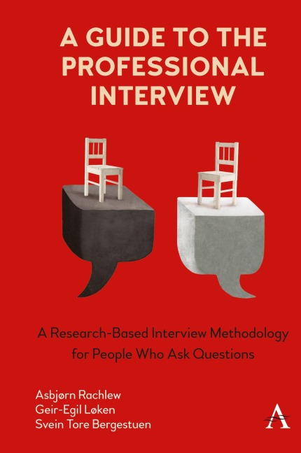 A Guide to the Professional Interview: A Research-based Interview Methodology for People Who Ask Questions