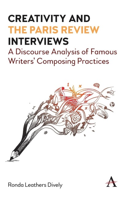 Creativity and the Paris Review Interviews: A Discourse Analysis of Famous Writers Composing Practices
