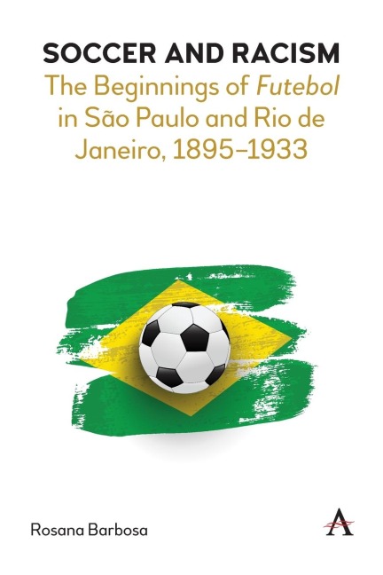 Soccer and Racism: The Beginnings of Futebol in São Paulo and Rio de Janeiro, 1895-1933