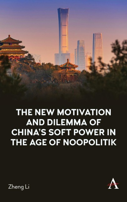 The New Motivation and Dilemma of Chinas Soft Power in the Age of Noopolitik