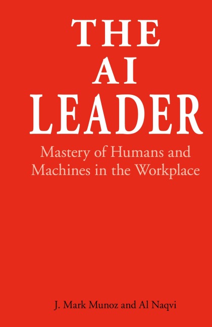 The AI Leader: Mastery of Humans and Machines in the Workplace
