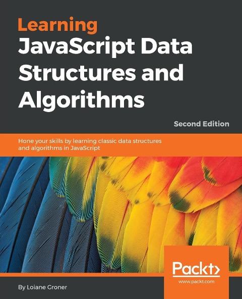 Learning JavaScript Data Structures and Algorithms - Second Edition: Hone your skills by learning classic data structures and algorithms in JavaScript
