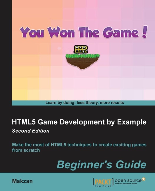 HTML5 Game Development by Example - Second Edition: Make the most of HTML5 techniques to create exciting games from scratch
