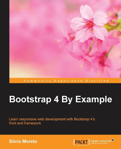 Bootstrap 4 By Example: Learn responsive web development with Bootstrap 4s front end framework