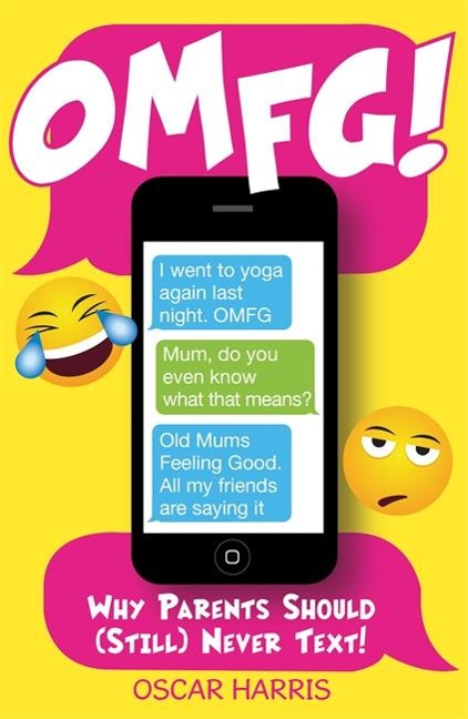 Omfg!: Why Parents Should Never Ever Text!