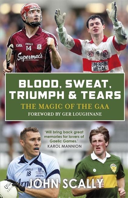 Blood, Sweat, Triumph & Tears: The Magic of the GAA