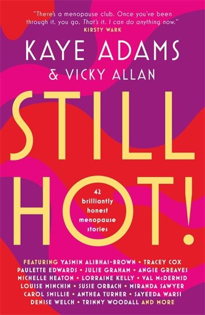 STILL HOT!: 42 Brilliantly Honest Menopause Stories