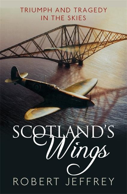 Scotlands Wings: Triumph and Tragedy in the Skies