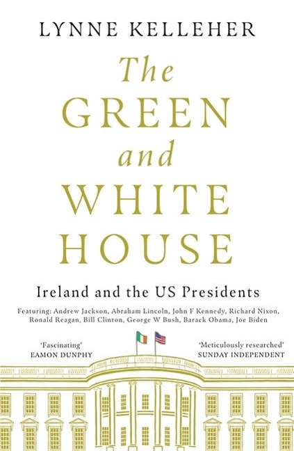 The Green & White House: Ireland and the US Presidents