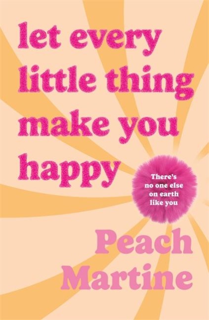 Let Every Little Thing Make You Happy: Poetry to make you laugh, cry and forget your ex