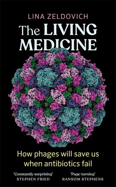 The Living Medicine: The remarkable history of a life-saving cure and how it will rescue us when antibiotics fail