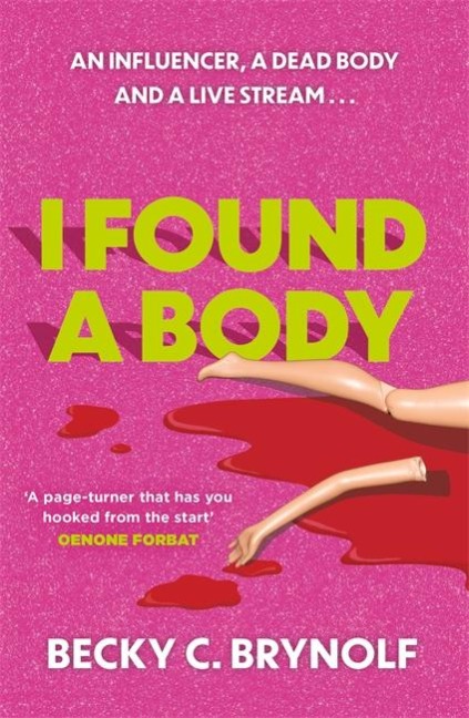 I Found a Body: The gripping unputdownable story of an influencer, a dead body and a live stream...