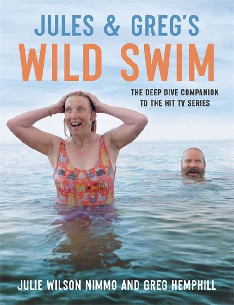 Jules & Gregs Wild Swim: The deep dive companion to the hit TV series