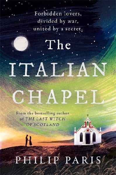 The Italian Chapel: From the bestselling author of THE LAST WITCH OF SCOTLAND