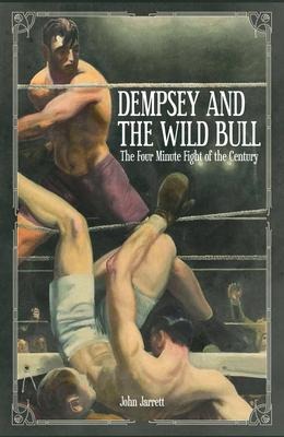 Dempsey and the Wild Bull: The Four Minute Fight of the Century