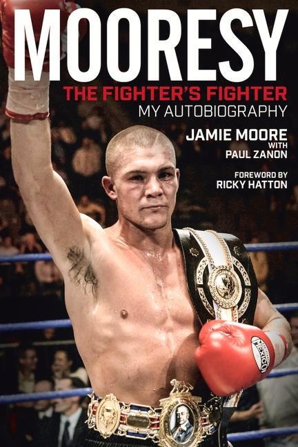 Mooresy: The Fighters Fighter: My Autobiography