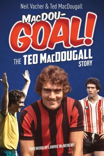 Macdougoal!: The Ted Macdougall Story