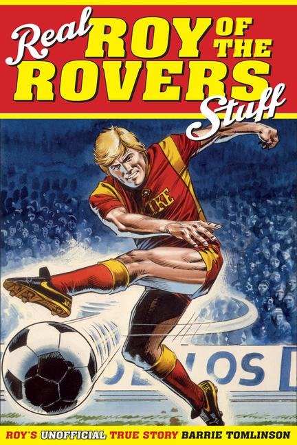 Real Roy of the Rovers Stuff!: Roys True Story