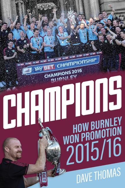 Champions!: The Story of Burnleys Instant Return to the Premier League