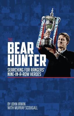 The Bear Hunter: The Search for Rangers Nine-In-A-Row Heroes