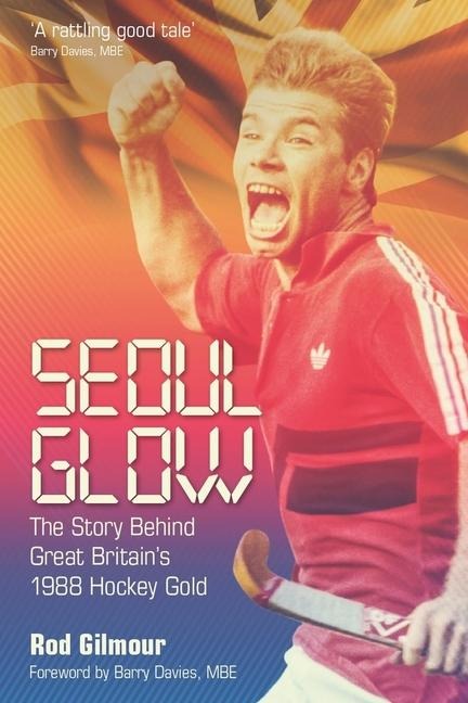 Seoul Glow: The Story Behind Britains First Olympic Hockey Gold