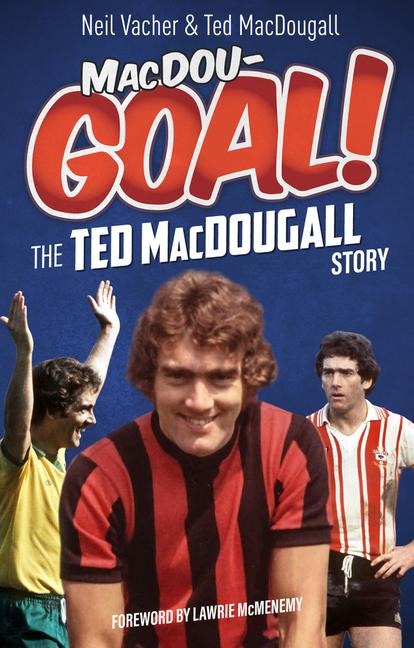 Macdougoal!: The Ted Macdougall Story