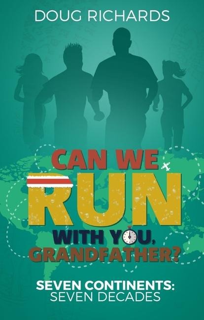 Can We Run with You, Grandfather?: Seven Continents: Seven Decades