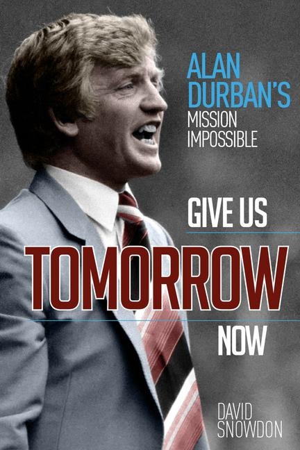 Give Us Tomorrow Now: Alan Durbans Mission Impossible