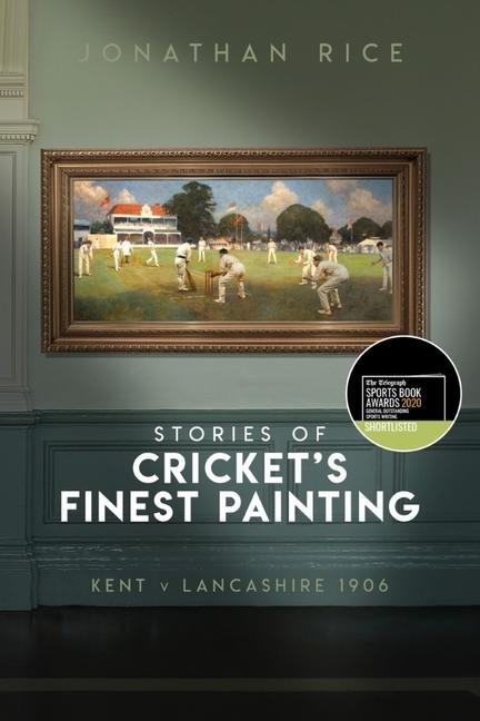 The Stories of Cricket's Finest Painting: Kent V Lancashire 1906