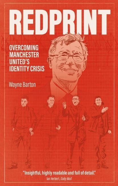 Redprint: Overcoming Manchester Uniteds Identity Crisis