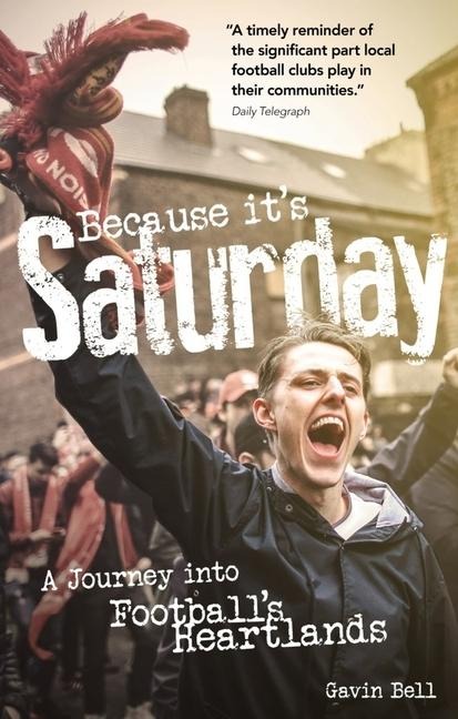 Because Its Saturday: A Journey Into Footballs Heartland