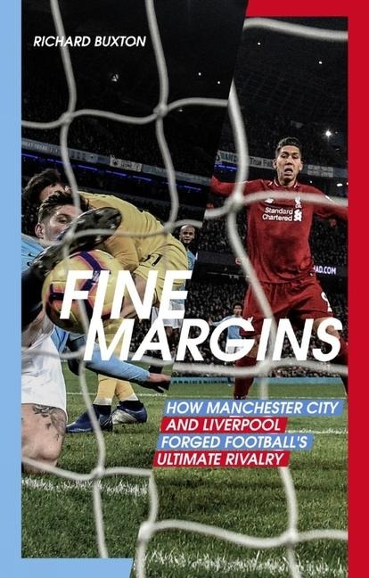 Fine Margins: How Manchester City and Liverpool Forged Footballs Ultimate Rivalry