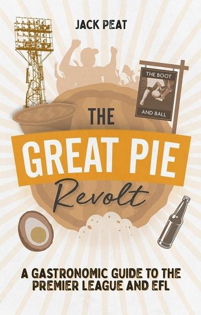 The Great Pie Revolt: A Gastronomic Guide to the Premier League and EFL