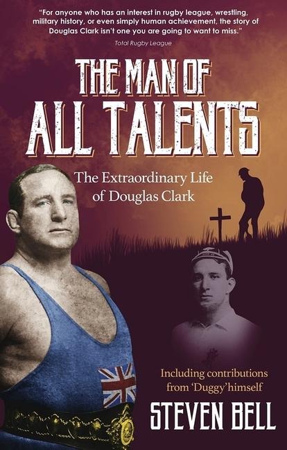A Man of All Talents: The Extraordinary Life of Douglas Duggy Clark