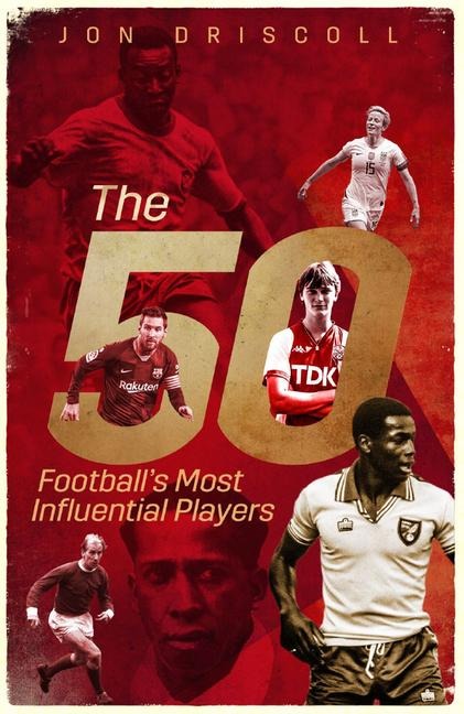 Footballs Fifty Most Influential Players