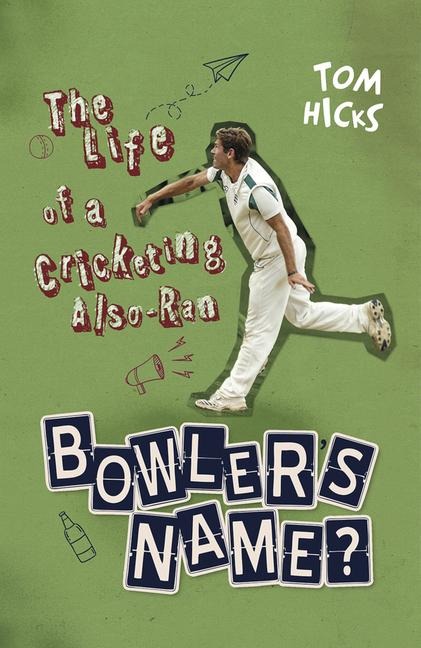 Bowlers Name?: The Life of a Cricketing Also-Ran