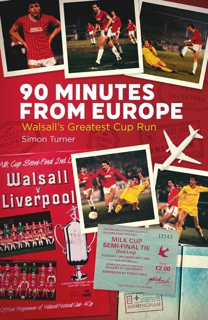 90 Minutes from Europe: Walsalls Greatest Cup Run