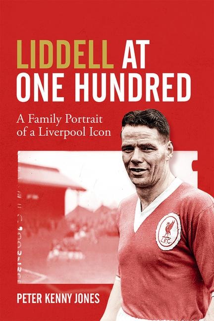 Liddell at One Hundred: A Family Portrait of a Liverpool Icon