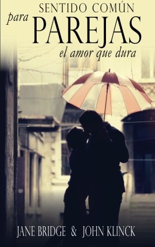 Sentido Comun Para Parejas El Amor Que Dura